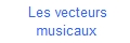 Vecteurs musicaux